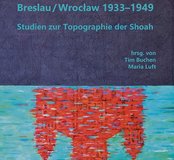 BuchcoverBreslau / Wrocław 1933–1949 - Studien zur Topographie der Shoah 